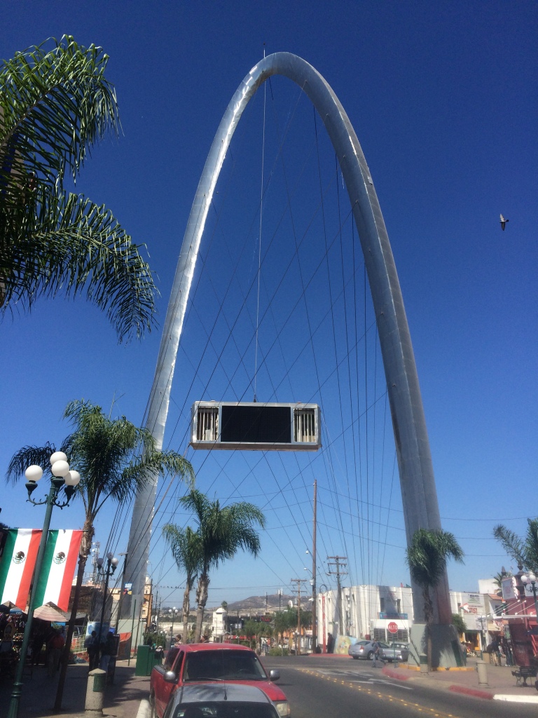 The Arch of Tijuana- not quite as cool as the one in St. Louis